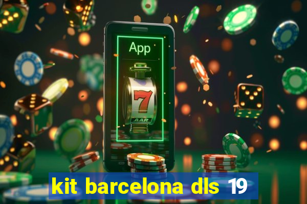 kit barcelona dls 19